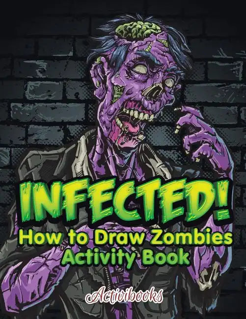 Infected! How to Draw Zombies Activity Book - Paperback