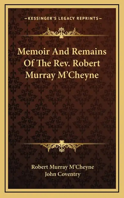 Memoir and Remains of the REV. Robert Murray M'Cheyne - Hardcover