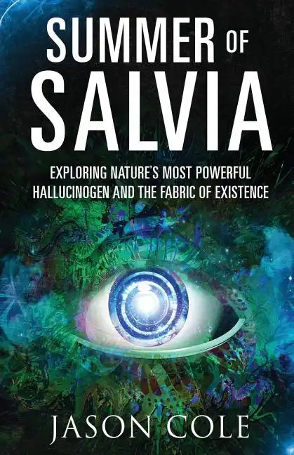 Summer of Salvia: Exploring Nature's Most Powerful Hallucinogen and the Fabric of Existence - Paperback