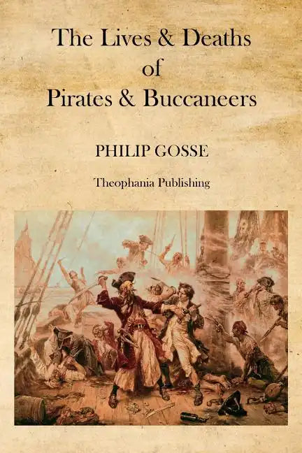 The Lives & Deaths of Pirates & Buccaneers - Paperback