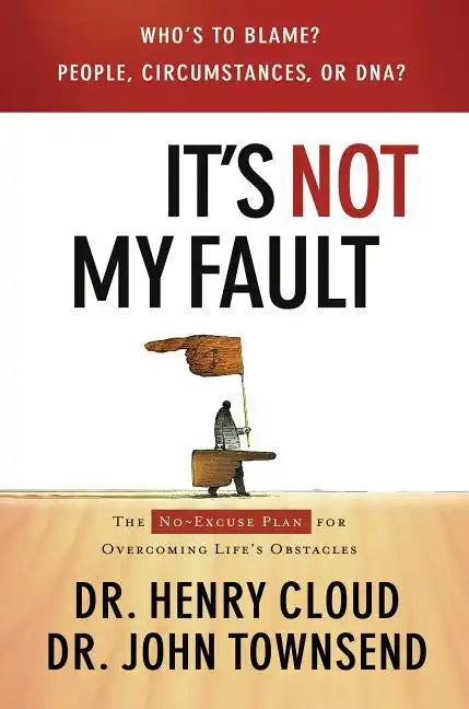 It's Not My Fault: The No-Excuse Plan for Overcoming Life's Obstacles - Paperback