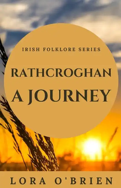 Rathcroghan, a Journey: Authentic Connection to Ireland - Paperback