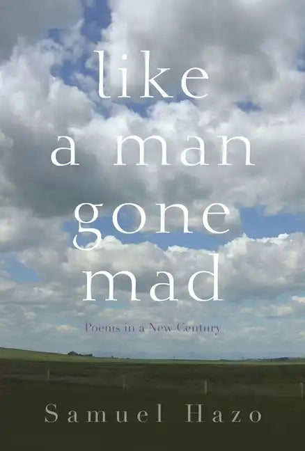 Like a Man Gone Mad: Poems in a New Century - Hardcover