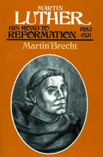 Martin Luther, Volume 1: His Road to Reformation, 1483-1521 - Paperback