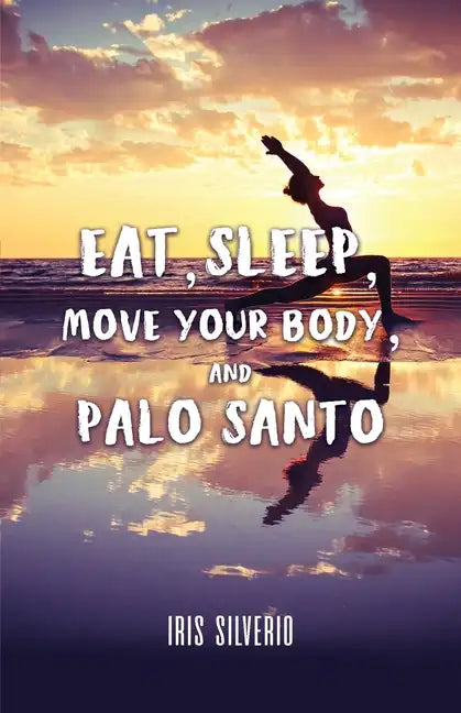 Eat, Sleep, Move Your Body, and Palo Santo - Paperback