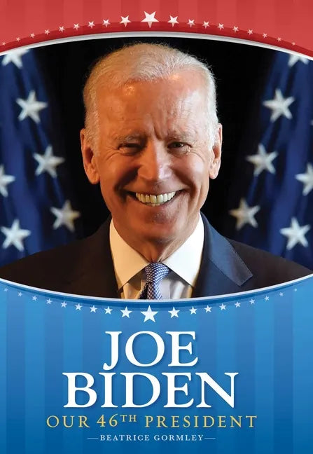Joe Biden: Our 46th President - Hardcover