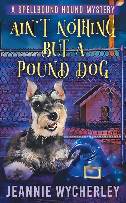 Ain't Nothing but a Pound Dog: A Paranormal Animal Cozy Mystery - Paperback