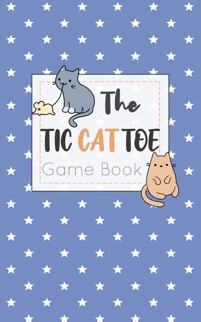 The Tic CAT Toe Game Book: Travel Format Tic Tac Toe Boards for Cat Lovers! - Paperback