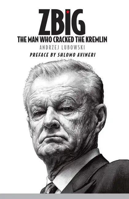 Zbig: The Man Who Cracked the Kremlin - Paperback