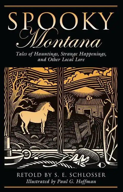 Spooky Montana: Tales Of Hauntings, Strange Happenings, And Other Local Lore, First Edition - Paperback