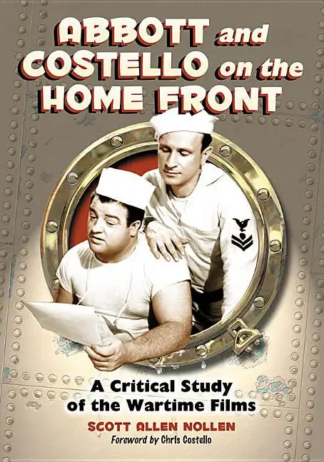 Abbott and Costello on the Home Front: A Critical Study of the Wartime Films - Paperback