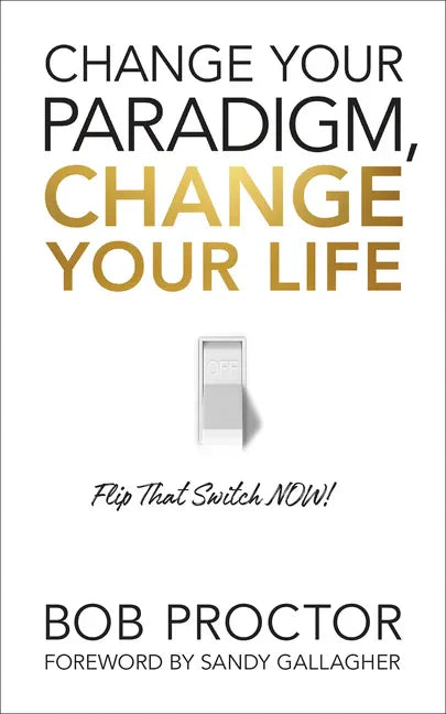 Change Your Paradigm, Change Your Life - Hardcover