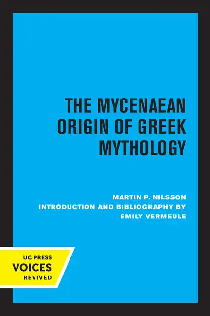 The Mycenaean Origin of Greek Mythology - Paperback