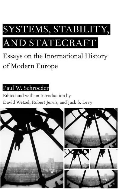 Systems, Stability, and Statecraft: Essays on the International History of Modern Europe - Hardcover