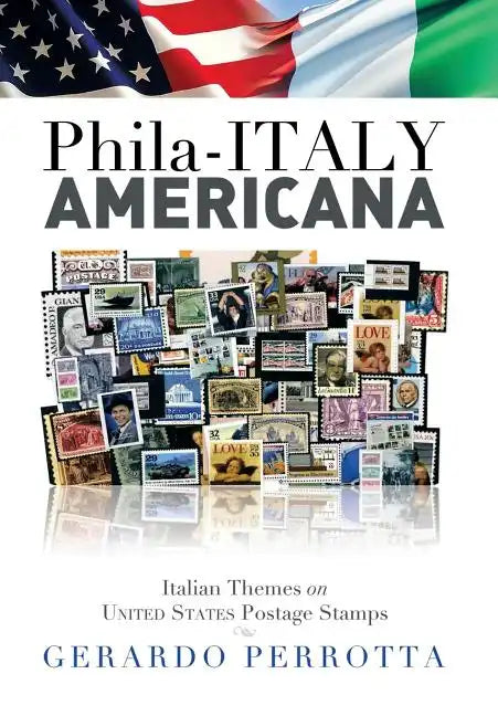Phila-Italy Americana: Italian Themes on United States Postage Stamps - Hardcover