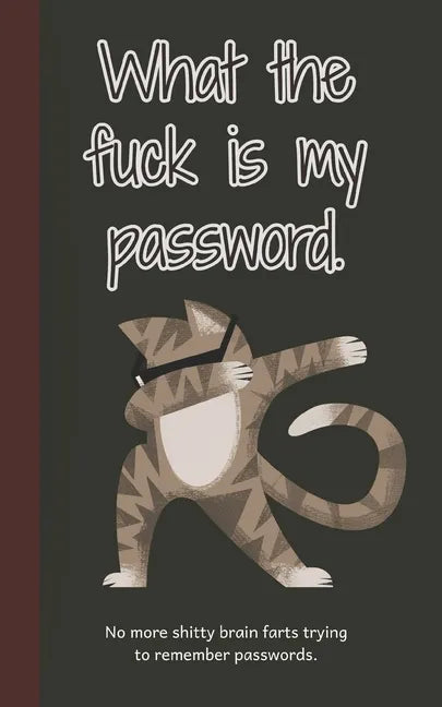What the fuck is my password: No more shitty brain farts trying to remember passwords - Paperback