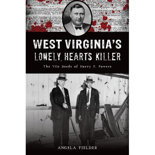West Virginia's Lonely Hearts Killer: The Vile Deeds of Harry F. Powers - Paperback