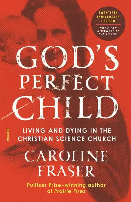 God's Perfect Child: Living and Dying in the Christian Science Church (Twentieth Anniversary Edition) - Paperback