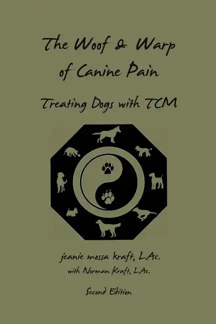 The Woof and Warp of Canine Pain: Treating Dogs with TCM - Paperback