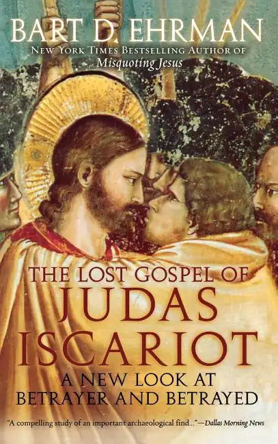 The Lost Gospel of Judas Iscariot: A New Look at Betrayer and Betrayed - Hardcover