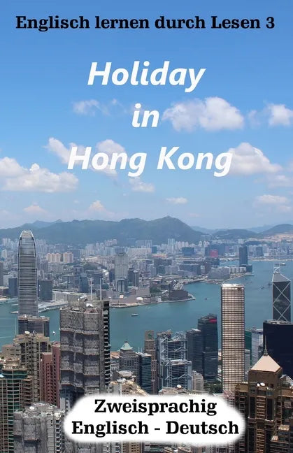 Englisch lernen durch Lesen 3: Holiday in Hong Kong - Paperback