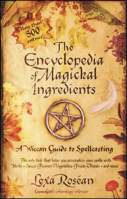 The Encyclopedia of Magickal Ingredients: A Wiccan Guide to Spellcasting - Paperback