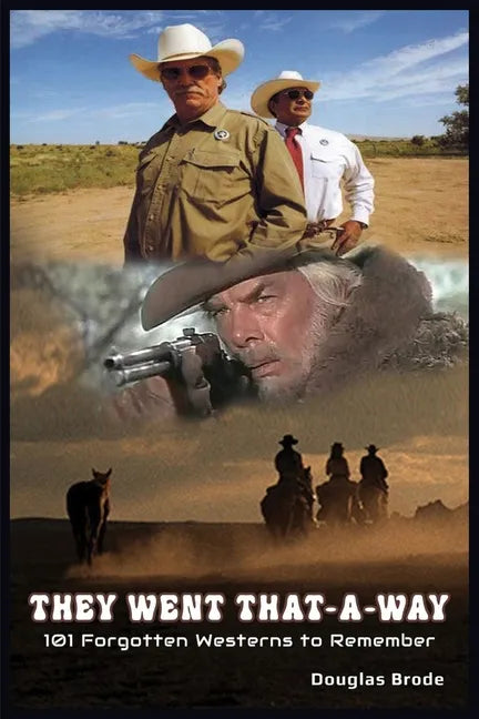 They Went That-A-Way - 101 Forgotten Westerns to Remember - Paperback
