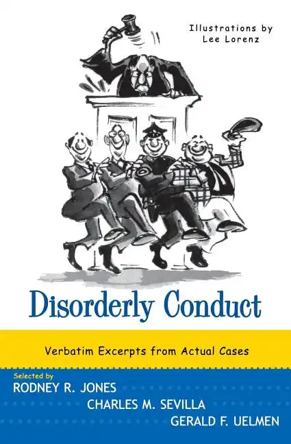 Disorderly Conduct: Verbatim Excerpts from Actual Cases - Paperback