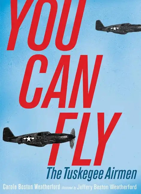 You Can Fly: The Tuskegee Airmen - Paperback