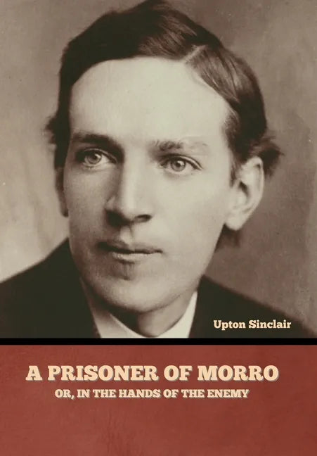 A Prisoner of Morro; Or, In the Hands of the Enemy - Hardcover