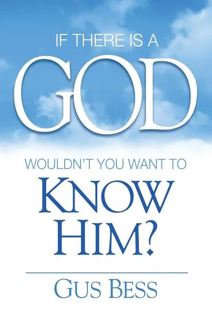 If There Is a God: Wouldn't you want to know Him? - Paperback