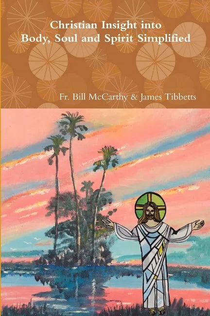 Christian Insight into Body, Soul and Spirit Simplified - Paperback