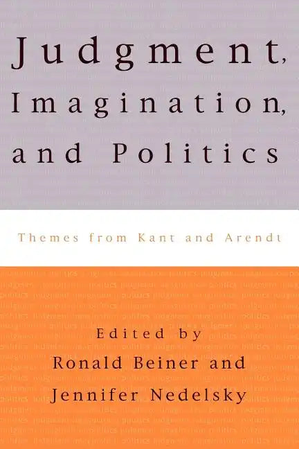 Judgment, Imagination, and Politics: Themes from Kant and Arendt - Paperback