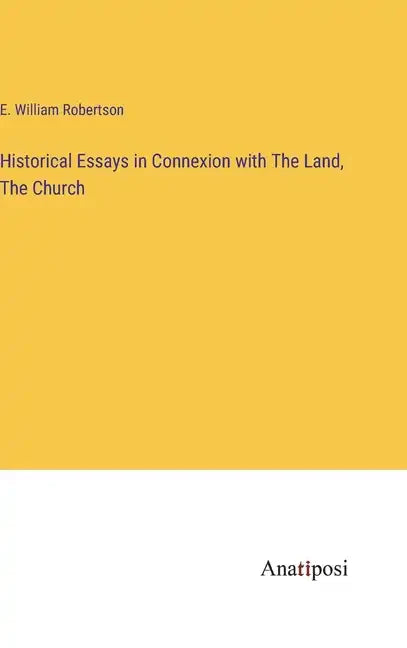 Historical Essays in Connexion with The Land, The Church - Hardcover