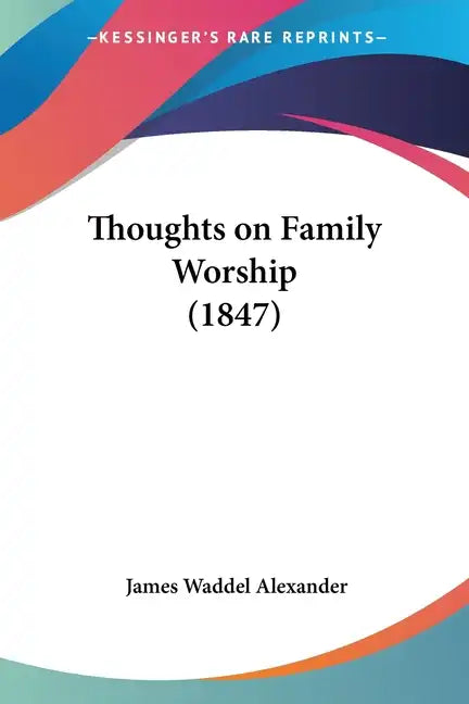 Thoughts on Family Worship (1847) - Paperback