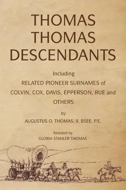 Thomas Thomas Descendants: Including Related Surnames of Colvin, Cox, Davis, Epperson, Rue and Others - Paperback