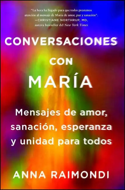 Conversaciones Con María (Conversations with Mary Spanish Edition): Mensajes de Amor, Sanación, Esperanza Y Unidad Para Todos - Paperback