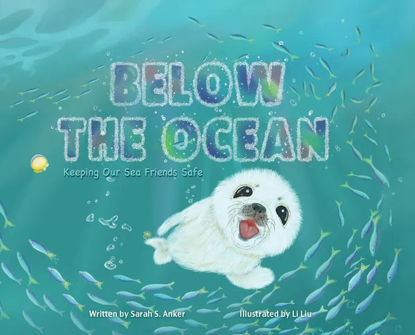 Below the Ocean: Keeping Our Sea Friends Safe - Hardcover