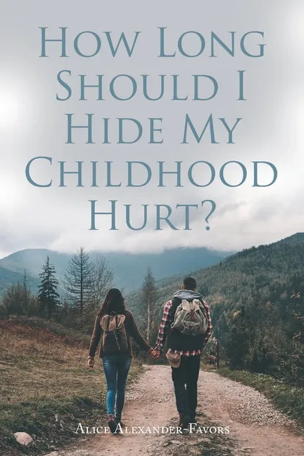 How Long Should I Hide My Childhood Hurt? - Paperback