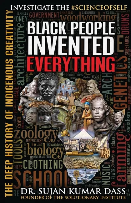 Black People Invented Everything: The Deep History of Indigenous Creativity - Paperback