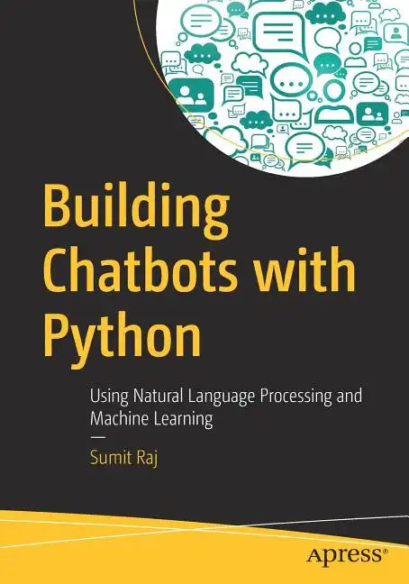Building Chatbots with Python: Using Natural Language Processing and Machine Learning - Paperback