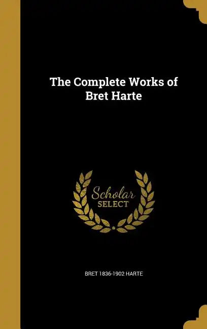 The Complete Works of Bret Harte - Hardcover