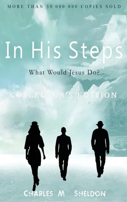 In His Steps: What Would Jesus Do?: Collector's Edition - Hardcover