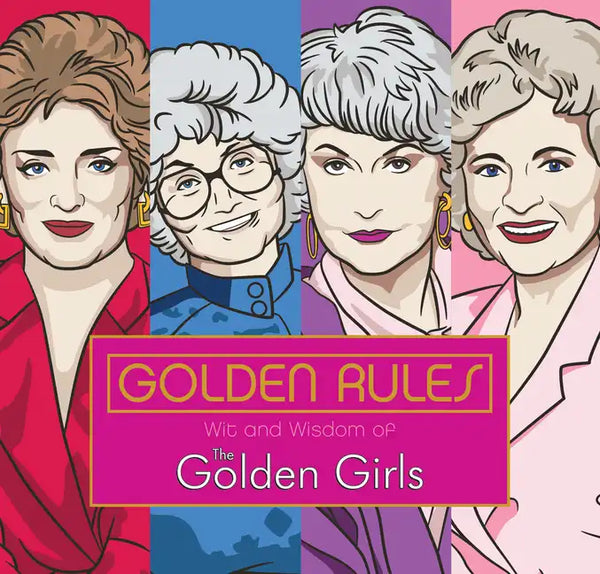 Golden Rules: Wit and Wisdom of the Golden Girls - Hardcover