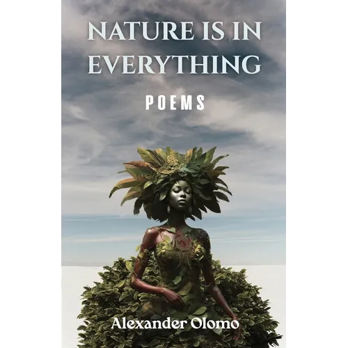 Nature is in Everything: Poems - Paperback