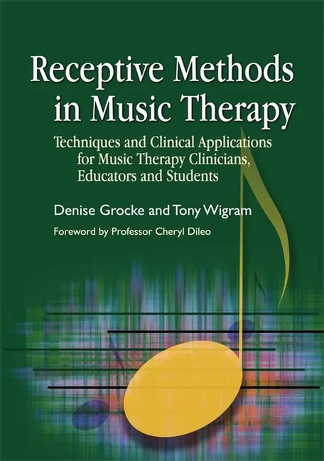 Receptive Methods in Music Therapy: Techniques and Clinical Applications for Music Therapy Clinicians, Educators and Students - Paperback