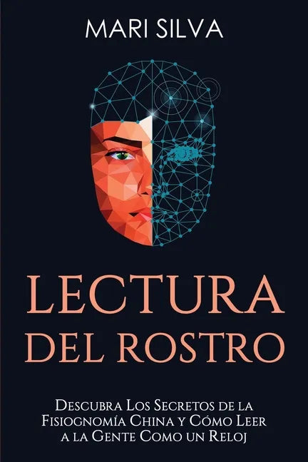 Lectura del rostro: Descubra los secretos de la fisiognomía china y cómo leer a la gente como un reloj - Paperback