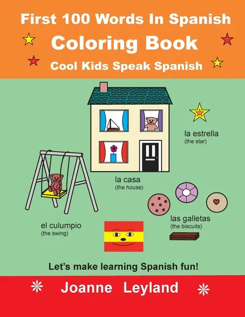 First 100 Words In Spanish Coloring Book Cool Kids Speak Spanish: Let's make learning Spanish fun! - Paperback