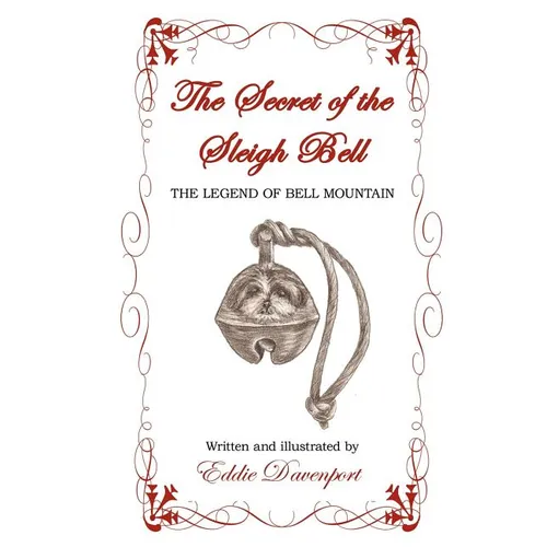 The Secret of the Sleigh Bell: The Legend of Bell Mountain - Paperback