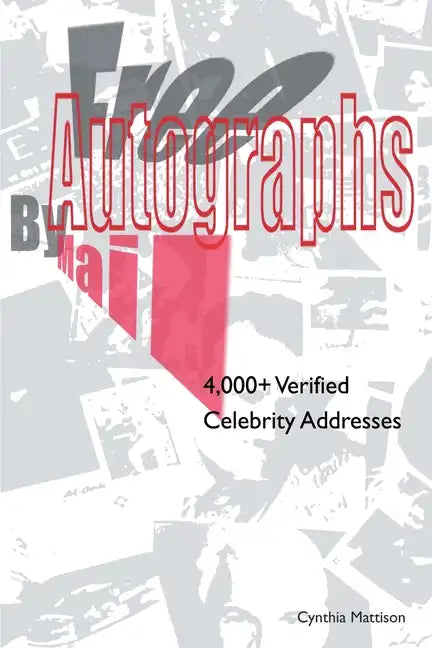 Free Autographs by Mail: 4,000+ Verified Celebrity Addresses - Paperback